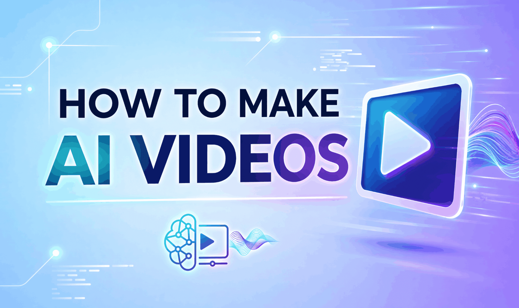 How to Make AI Videos: A Complete Guide